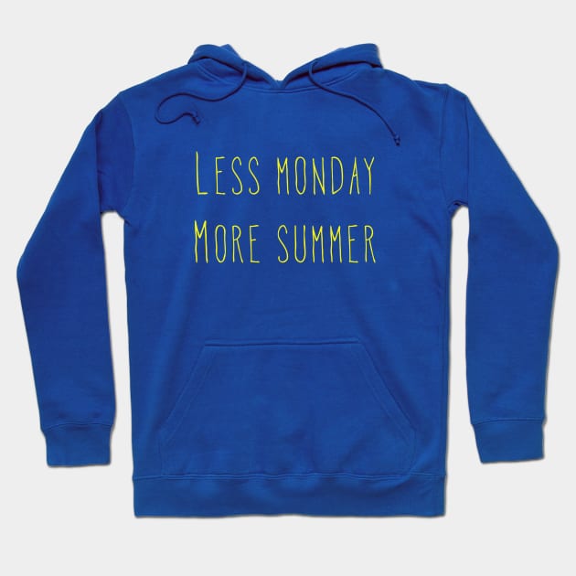 Less Monday More Summer Design Hoodie by ibarna